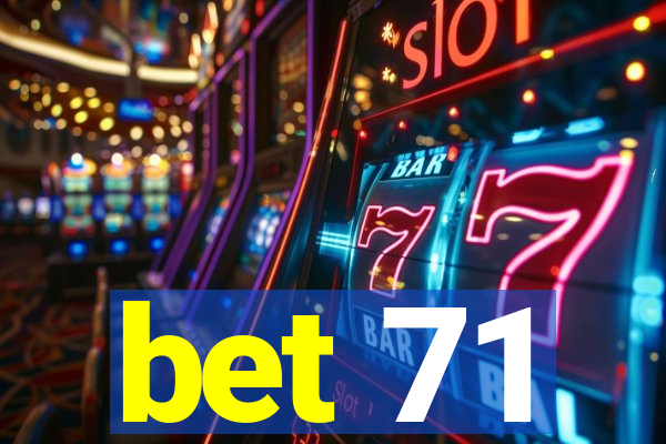 bet 71